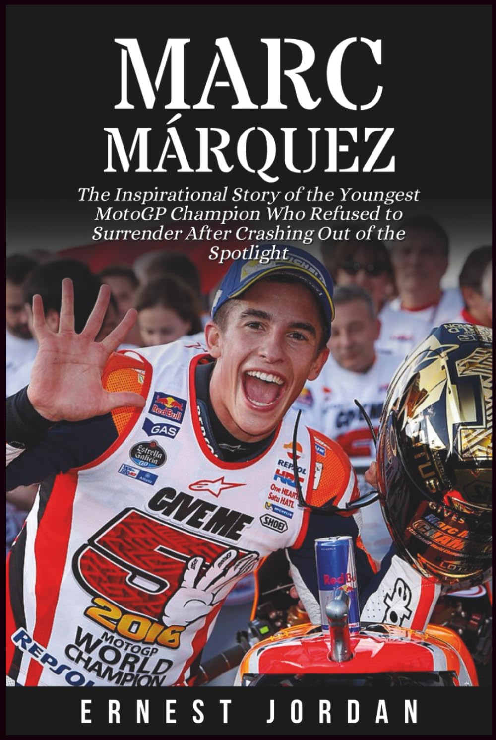 MARC MÁRQUEZ BIOGRAPHY: The Inspirational Story of the Youngest MotoGP Champion Who Refused to Surrender After Crashing Out of the Spotlight