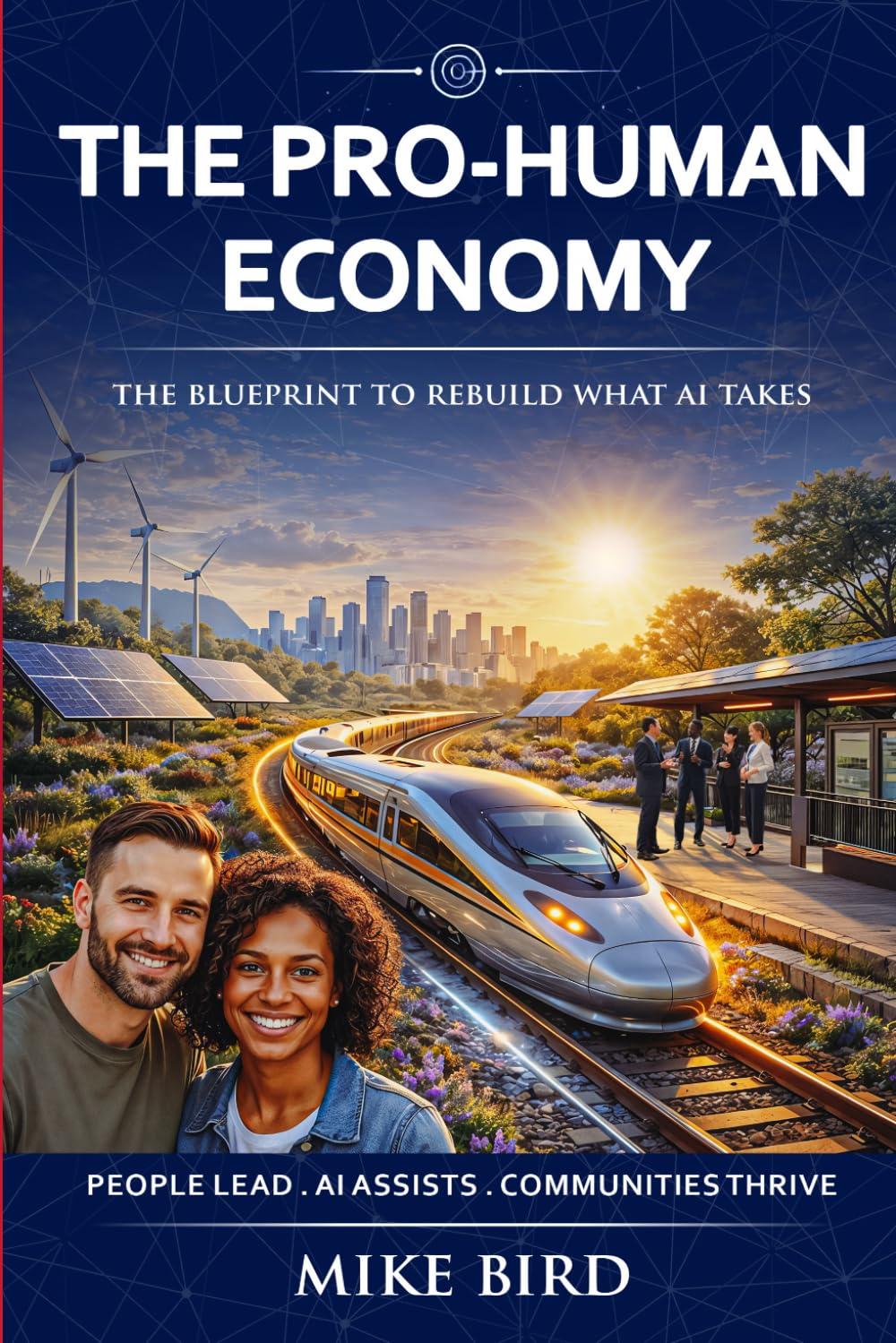 THE PRO-HUMAN ECONOMY: The Blueprint to Rebuild What AI Takes