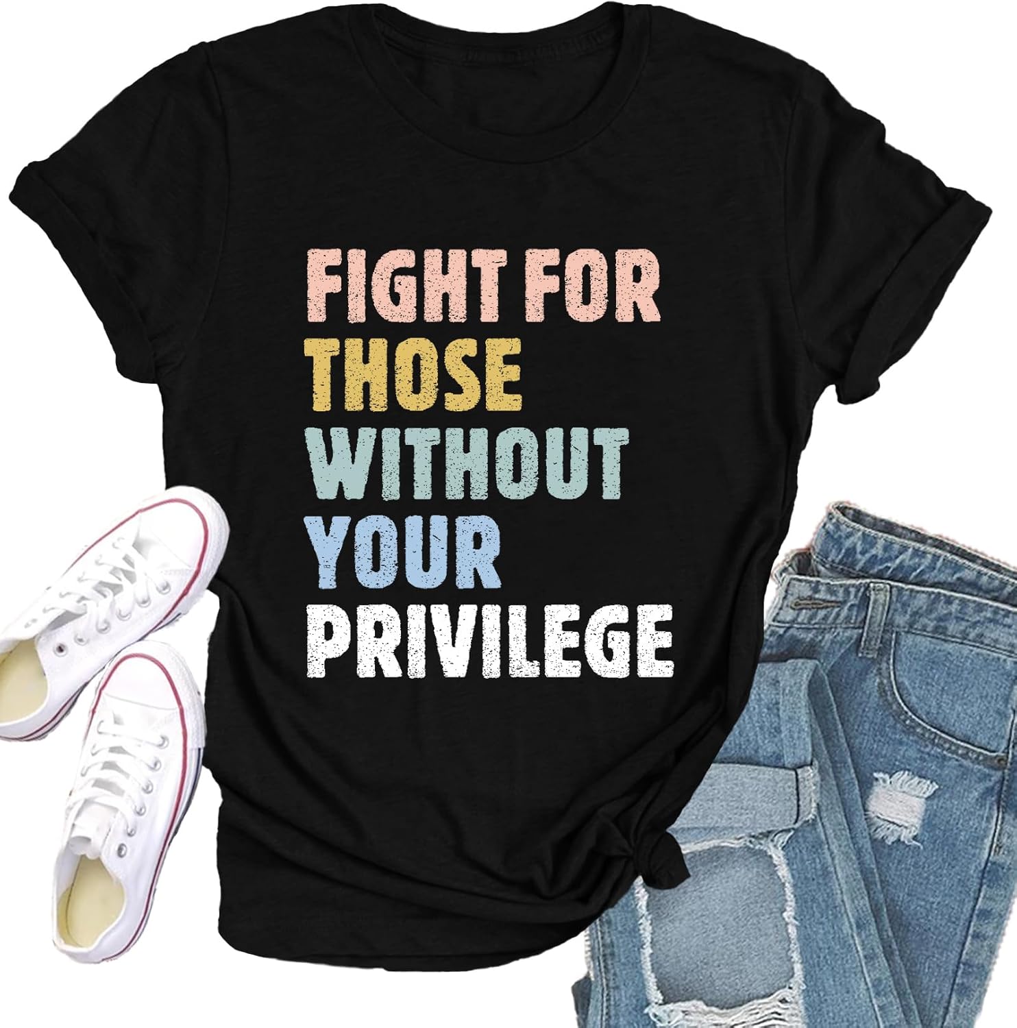 Equality Shirt for Women Human Rights T-Shirt Fight for Those Without Your Privilege Letter Printing Tee Tops