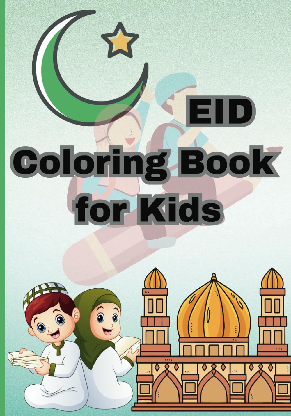 Ramadan/Eid Coloring Book for Kids 2-6 years: Islamic Coloring Book for Kids 2-6 years