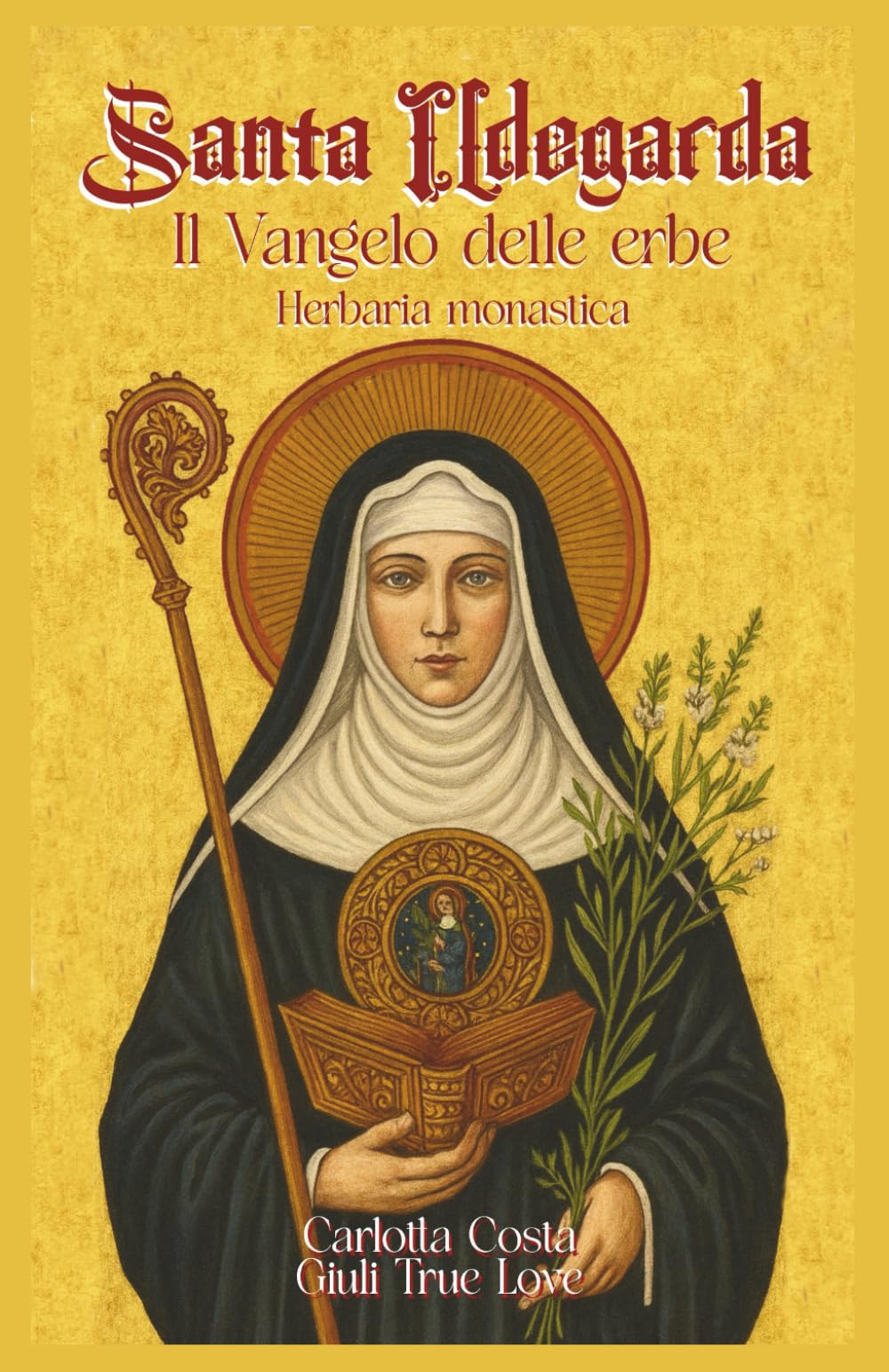 Santa Ildegarda - Il Vangelo delle erbe: Herbaria monastica