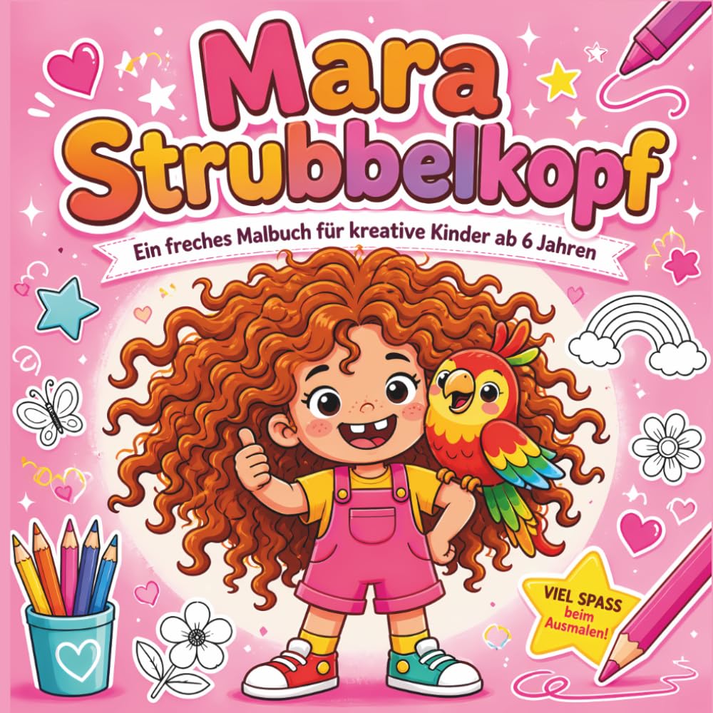 Mara Strubbelkopf: Ein kreatives Malbuch für Kinder ab 6 Jahren mit quirligen Motiven, die mal anders sind