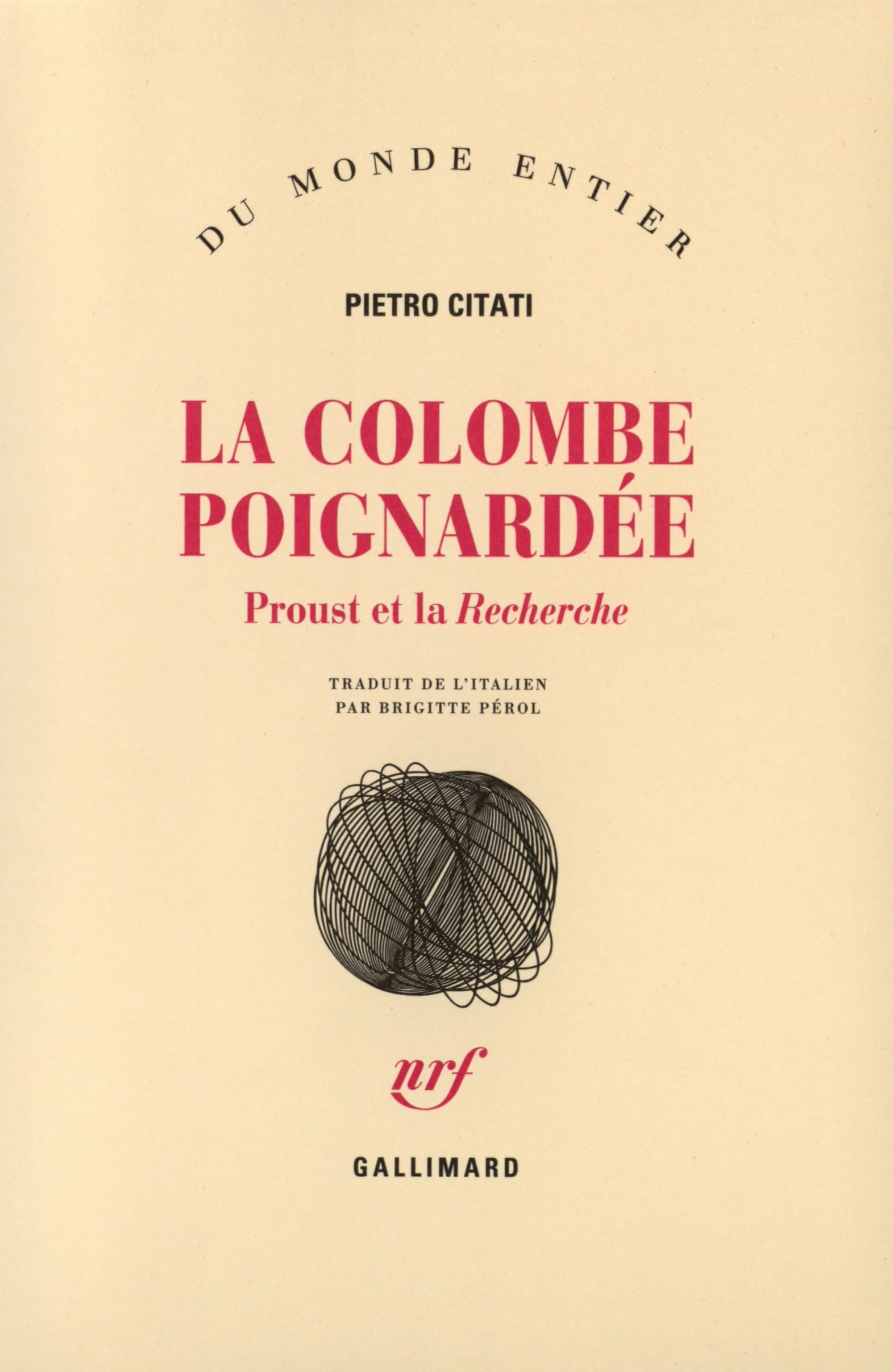La Colombe poignardée: Proust et la "Recherche"