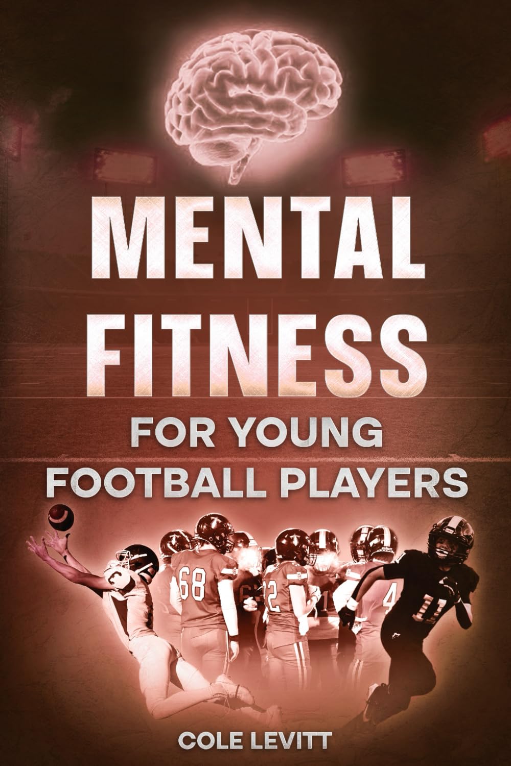 Mental Fitness for Young Football Players: Master the Mental Game (Mental Fitness for Young Athletes)