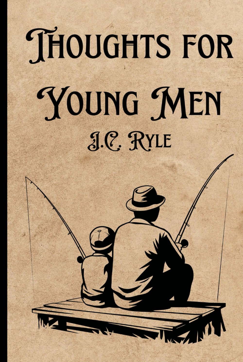 Thoughts for Young Men: Original, Unedited 19th-Century Timeless Call to Character, Courage, and Christian Manhood