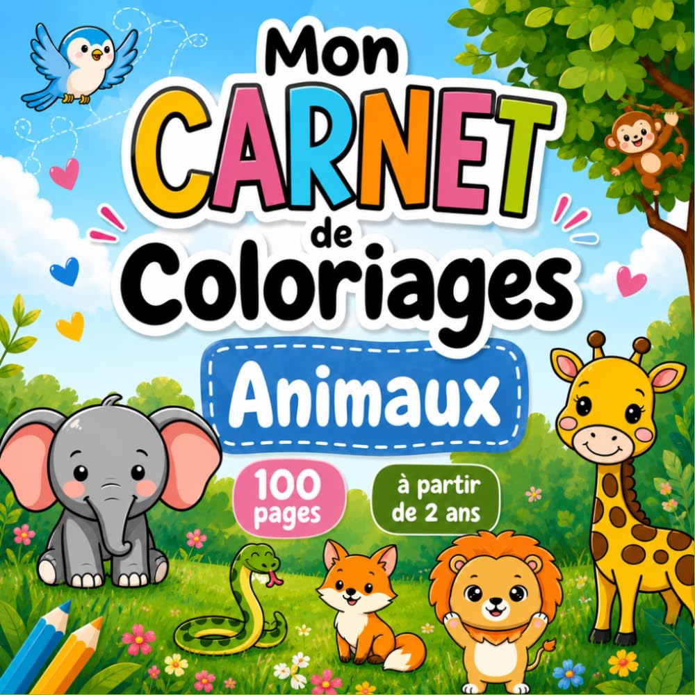 Mon Carnet de Coloriages Animaux – 100 Dessins Mignons à Colorier pour les Enfants dès 2 ans | Cahier de Coloriage Garçons et Filles – Éléphant, Lion, Girafe et bien plus !