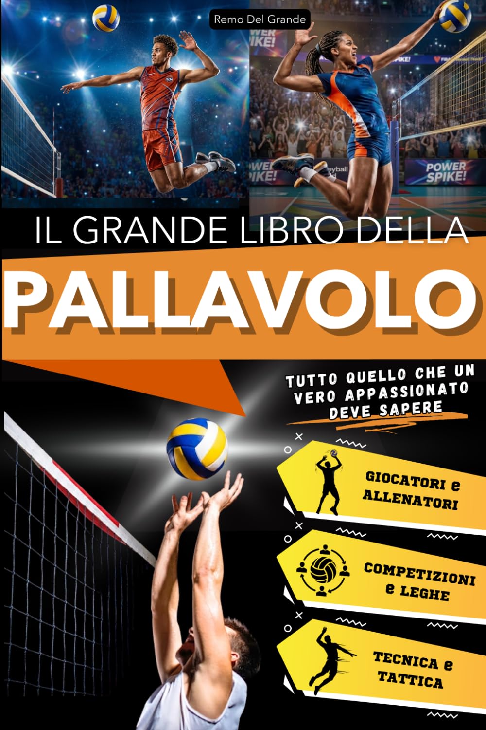 Il Grande Libro della Pallavolo: Un Viaggio Entusiasmante per Giovani Tifosi, tra Storia, Tecnica e Campioni Iconici. Tutto quello che un Vero ... (La Serie dei Grandi Libri dello Sport)