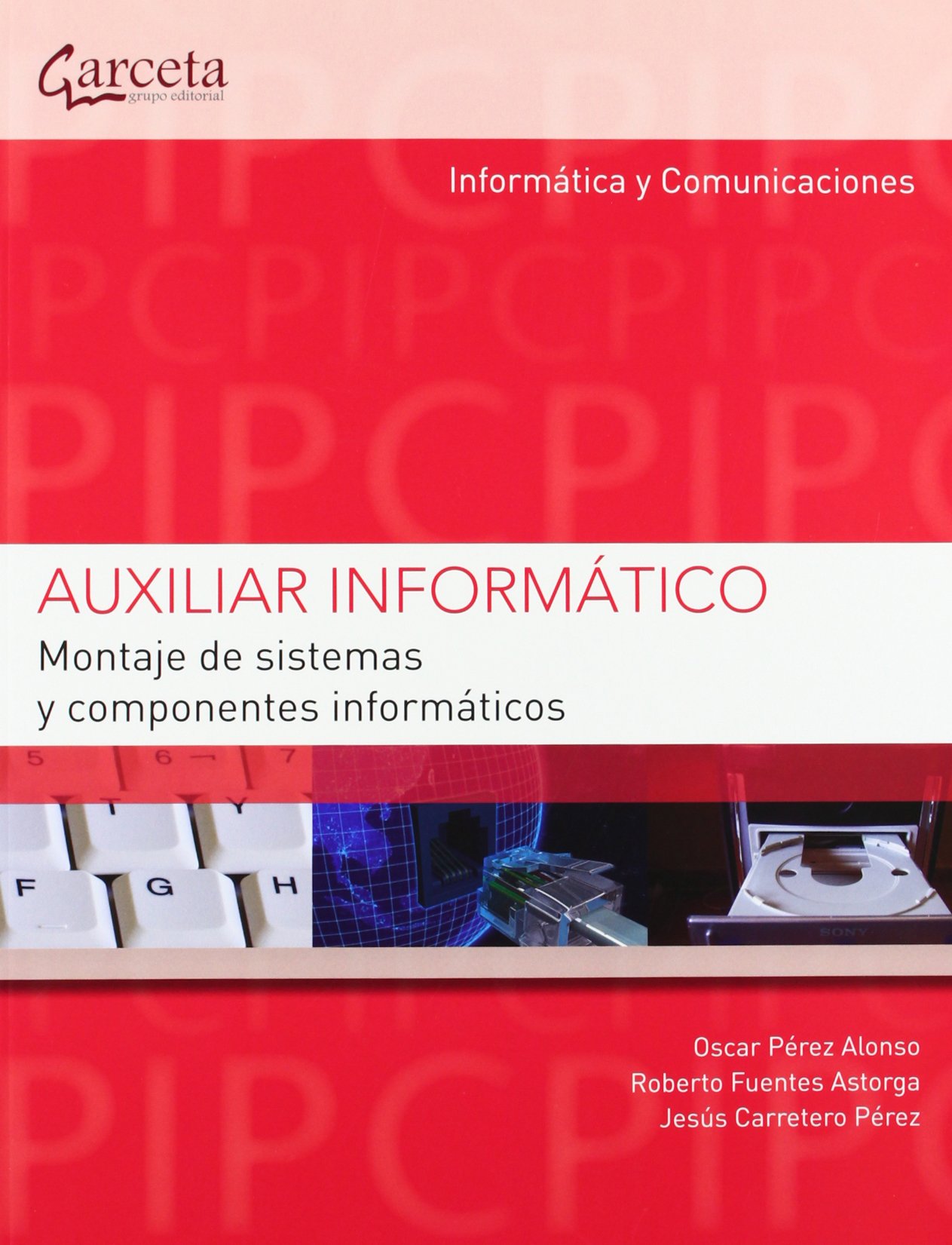 Auxiliar Informático. Montaje De Sistemas Y Componentes Informáticos. CFGM