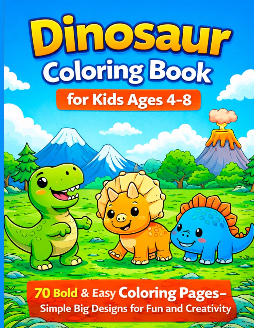 Dinosaur Coloring Book for Kids Ages 4–8: 70 Bold & Easy Coloring Pages – Simple Big Designs for Fun and Creativity (Big & Easy Coloring Books for Kids)