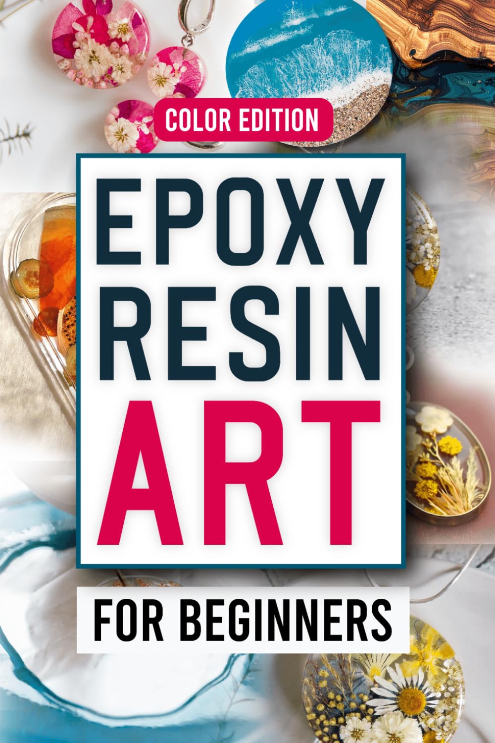 Epoxy Resin Art for Beginners: Master Step-by-Step Projects. Learn how to mix, pour, and master resin safely, avoid costly mistakes, and create ... and home decorations with confidence.