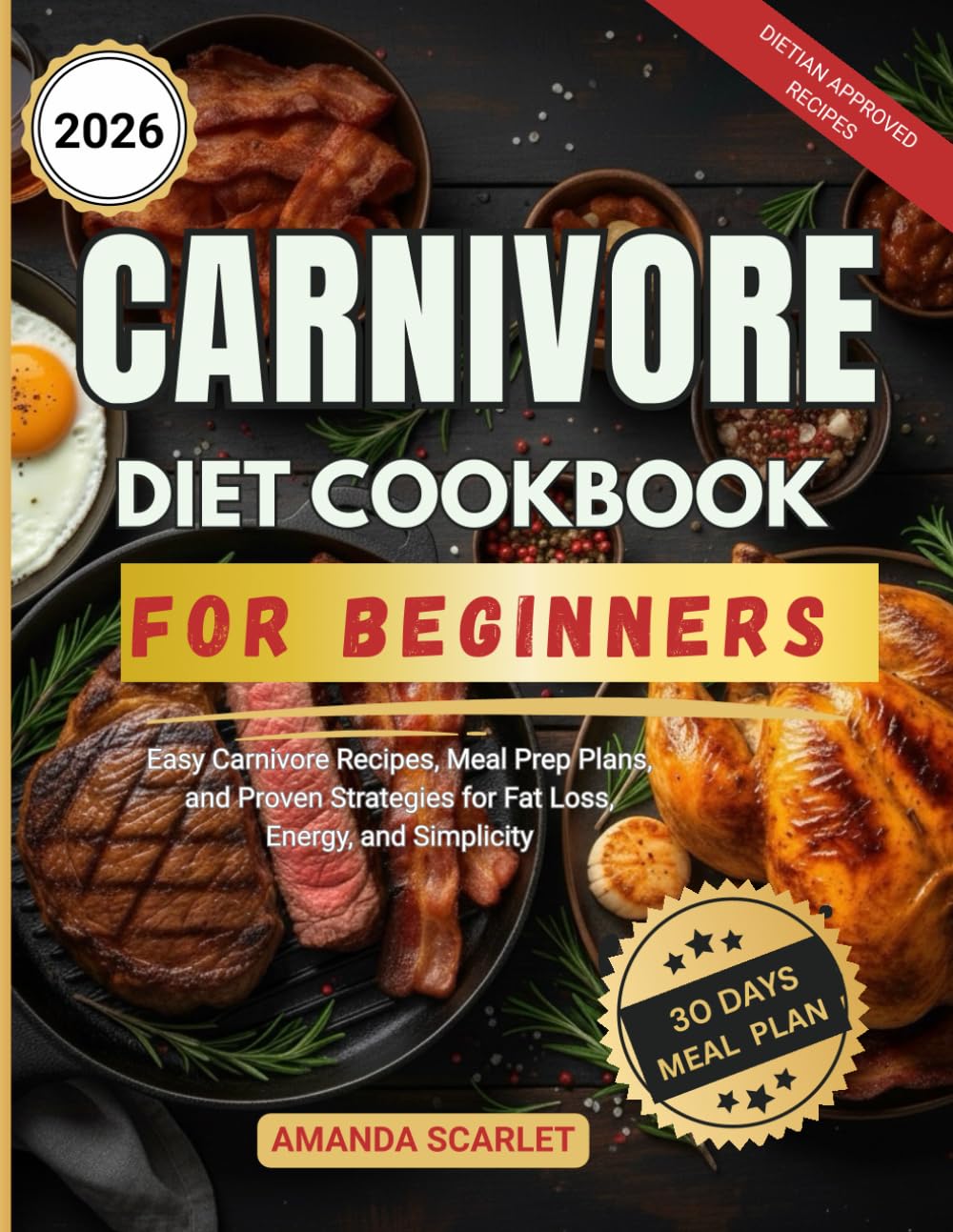 Carnivore Diet Cookbook For Beginners: Easy Carnivore Recipes, meal prep plans, and proven strategies for Fat Loss, Energy, and Simplicity