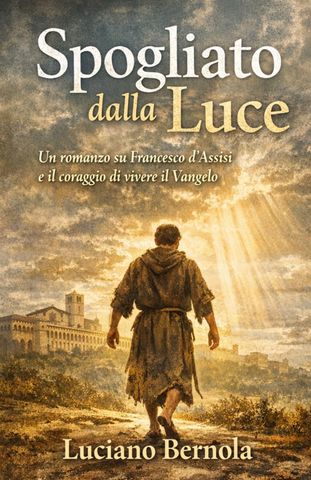 Spogliato dalla Luce: Francesco d'Assisi e il coraggio di vivere il Vangelo