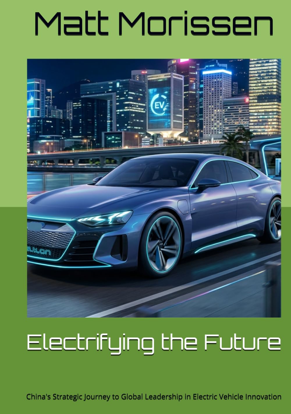 Electrifying the Future: China's Strategic Journey to Global Leadership in Electric Vehicle Innovation