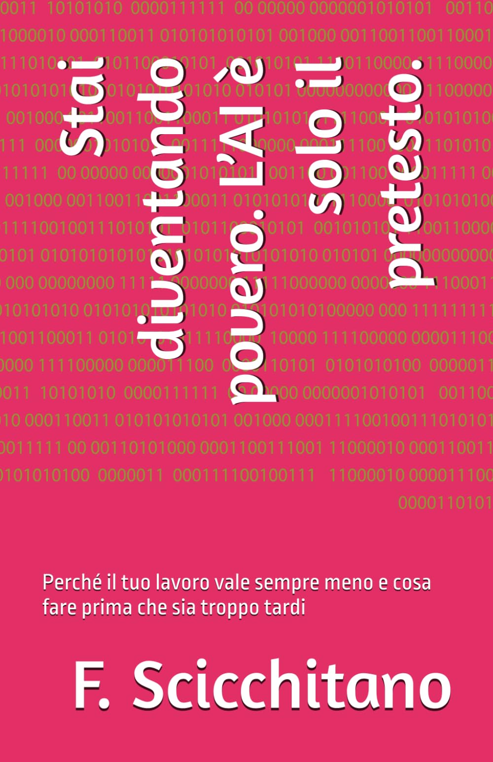 Stai diventando povero. L’AI è solo il pretesto.: Perché il tuo lavoro vale sempre meno e cosa fare prima che sia troppo tardi