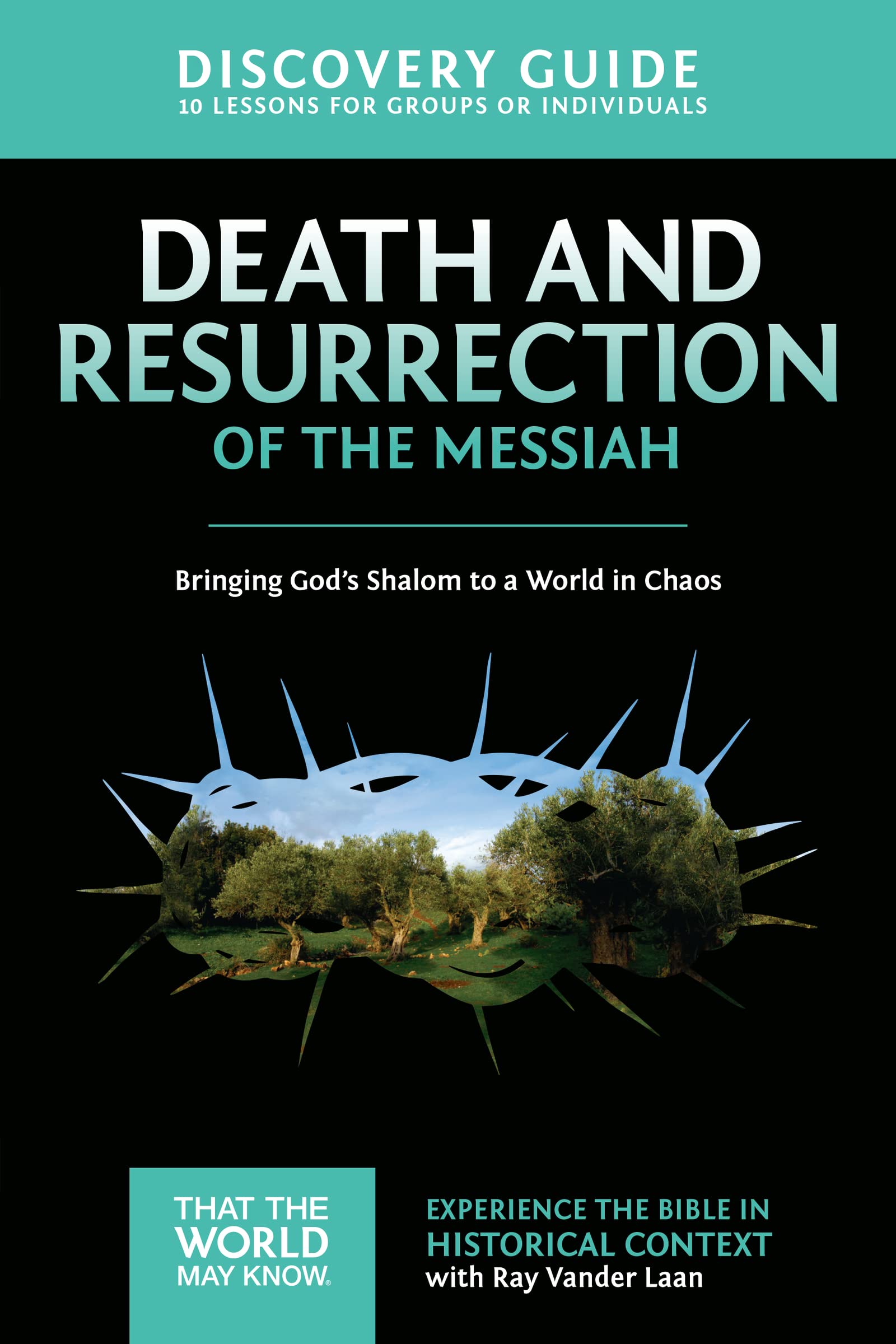 Death and Resurrection of the Messiah Discovery Guide: Bringing God's Shalom to a World in Chaos (4) (That the World May Know)