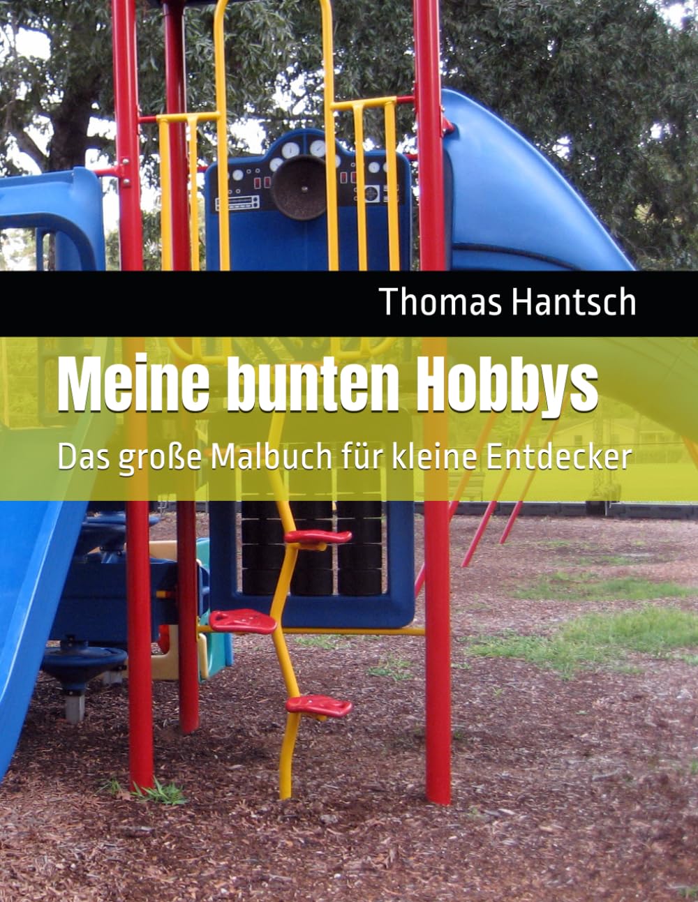 Meine bunten Hobbys: Das große Malbuch für kleine Entdecker