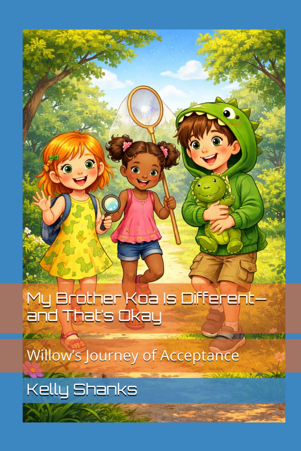 My Brother Koa Is Different—and That’s Okay: Willow’s Journey of Acceptance (The Everyone belongs, we're all Unique)