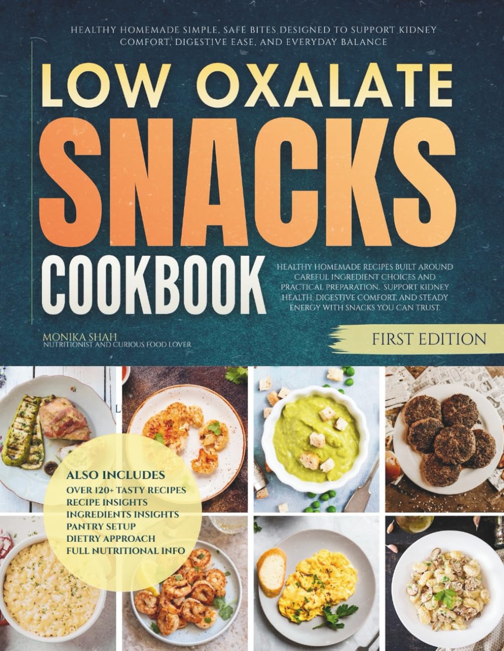 The Low Oxalate Snacks Cookbook: Healthy Homemade Simple, Safe Bites Designed to Support Kidney Comfort, Digestive Ease, and Everyday Balance (The Low