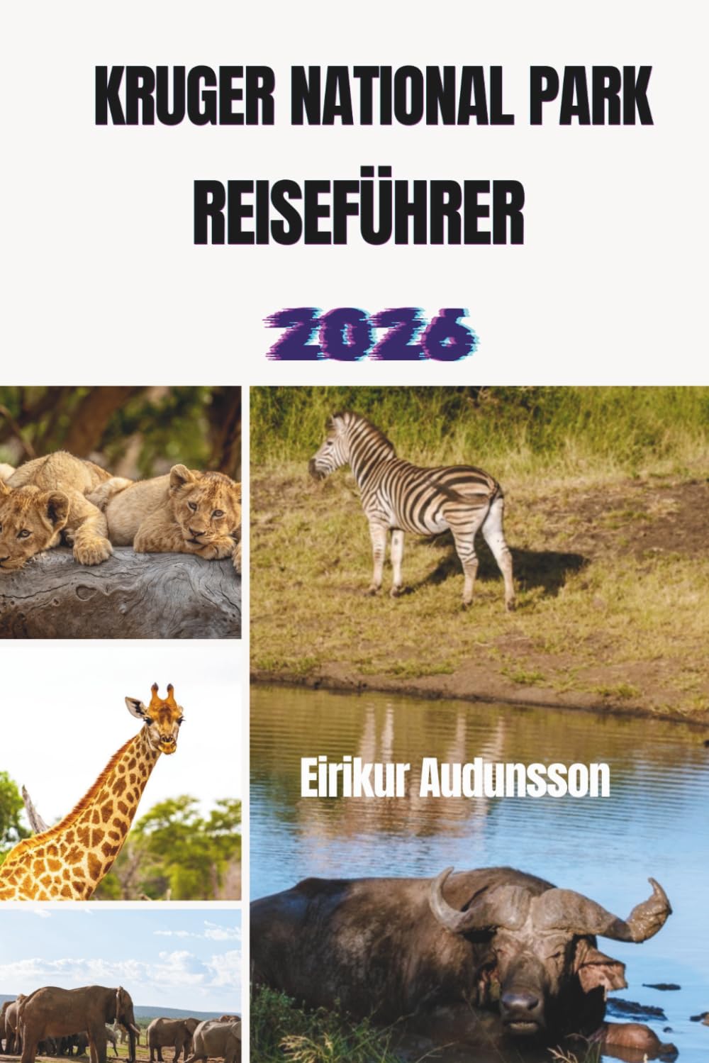 KRUGER NATIONALA PARK REISEFÜHRER 2026: Eine Reise durch die Big Five, spektakuläre Tierwelt und unvergessliche Safari-Erlebnisse.