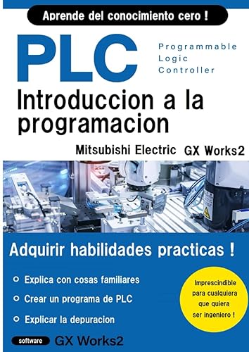 PROGRAMACIÓN BÁSICA DE PLC PARA PRINCIPIANTES (Mitsubishi Electric GX Works2) (Programación Mitsubishi Electric Serie I)