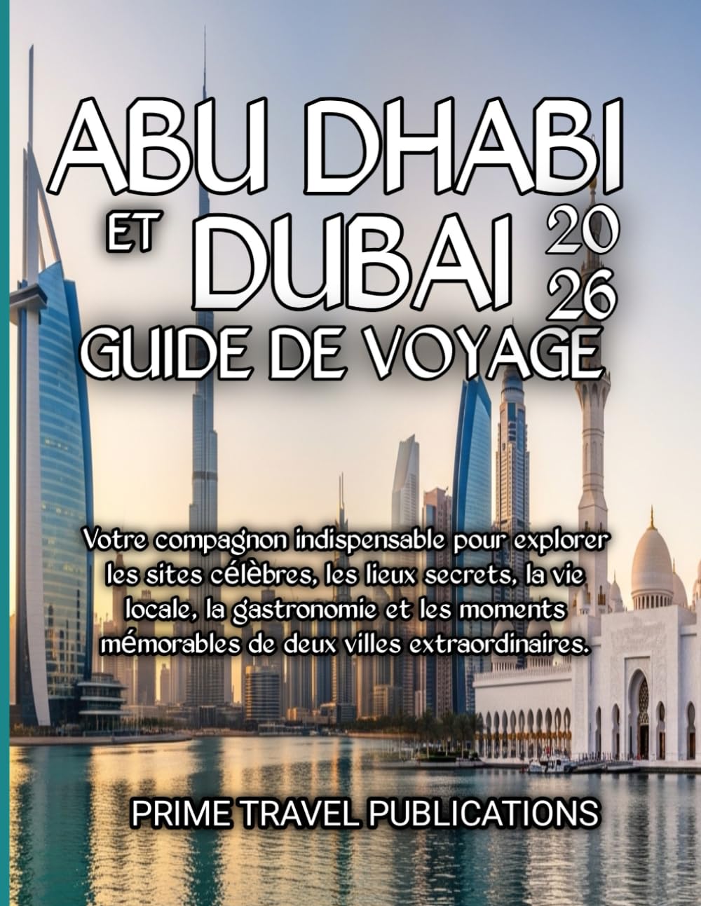 Abu Dhabi et Dubaï Guide de voyage 2026