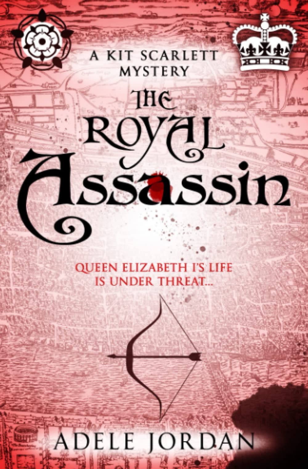 The Royal Assassin: Queen Elizabeth I's life is under threat...: 2 (Kit Scarlett Tudor Mysteries)