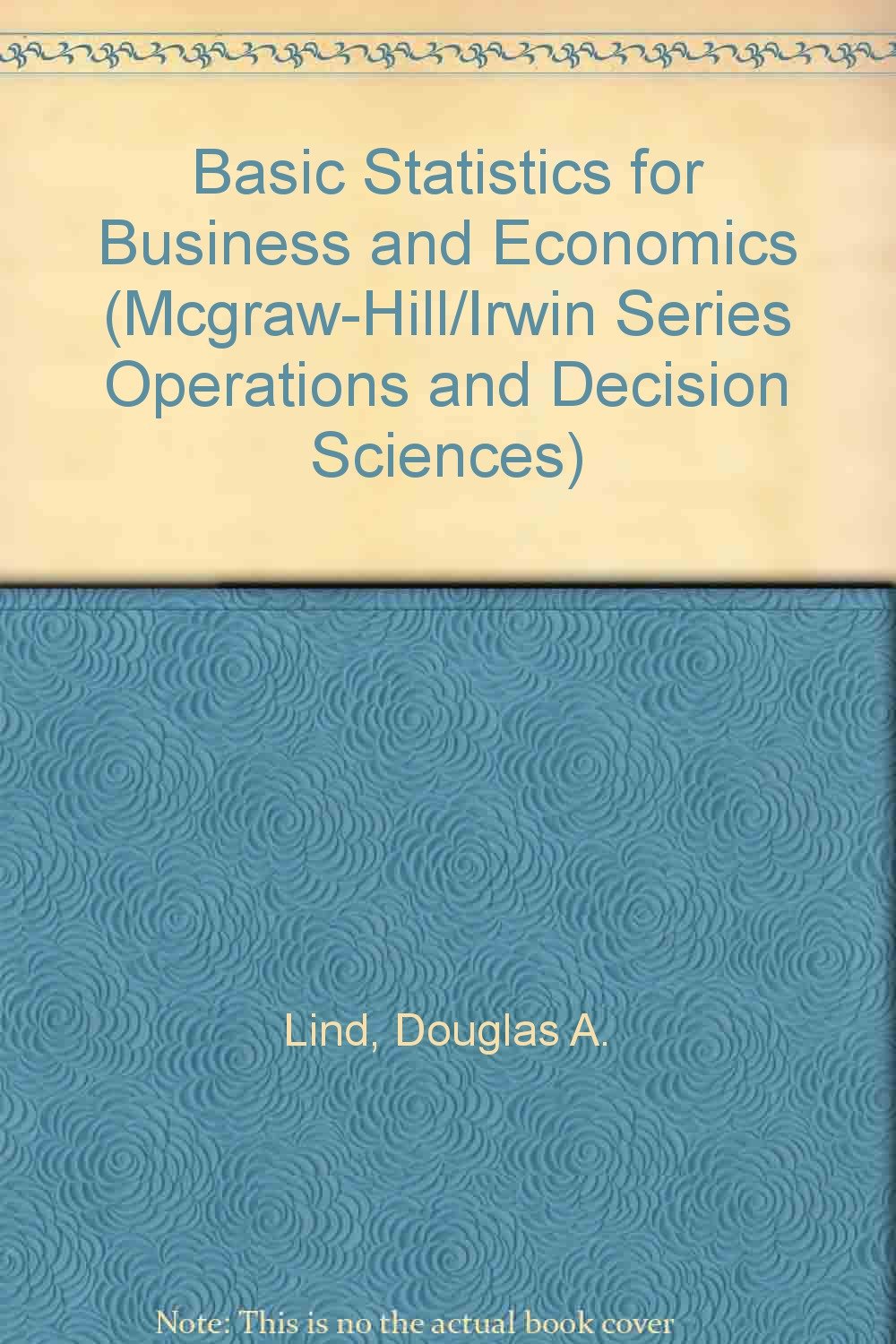 Basic Statistics for Business and Economics (McGraw-Hill/Irwin Series Operations and Decision Sciences)
