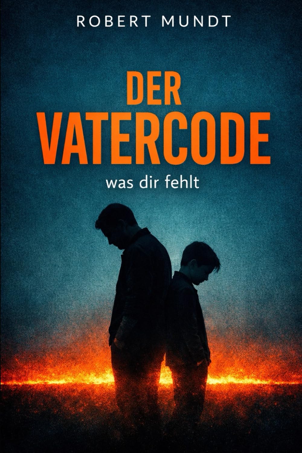 Der Vatercode: Was dir fehlt!: 3 (Persönlichkeitsentwicklung für Männer)