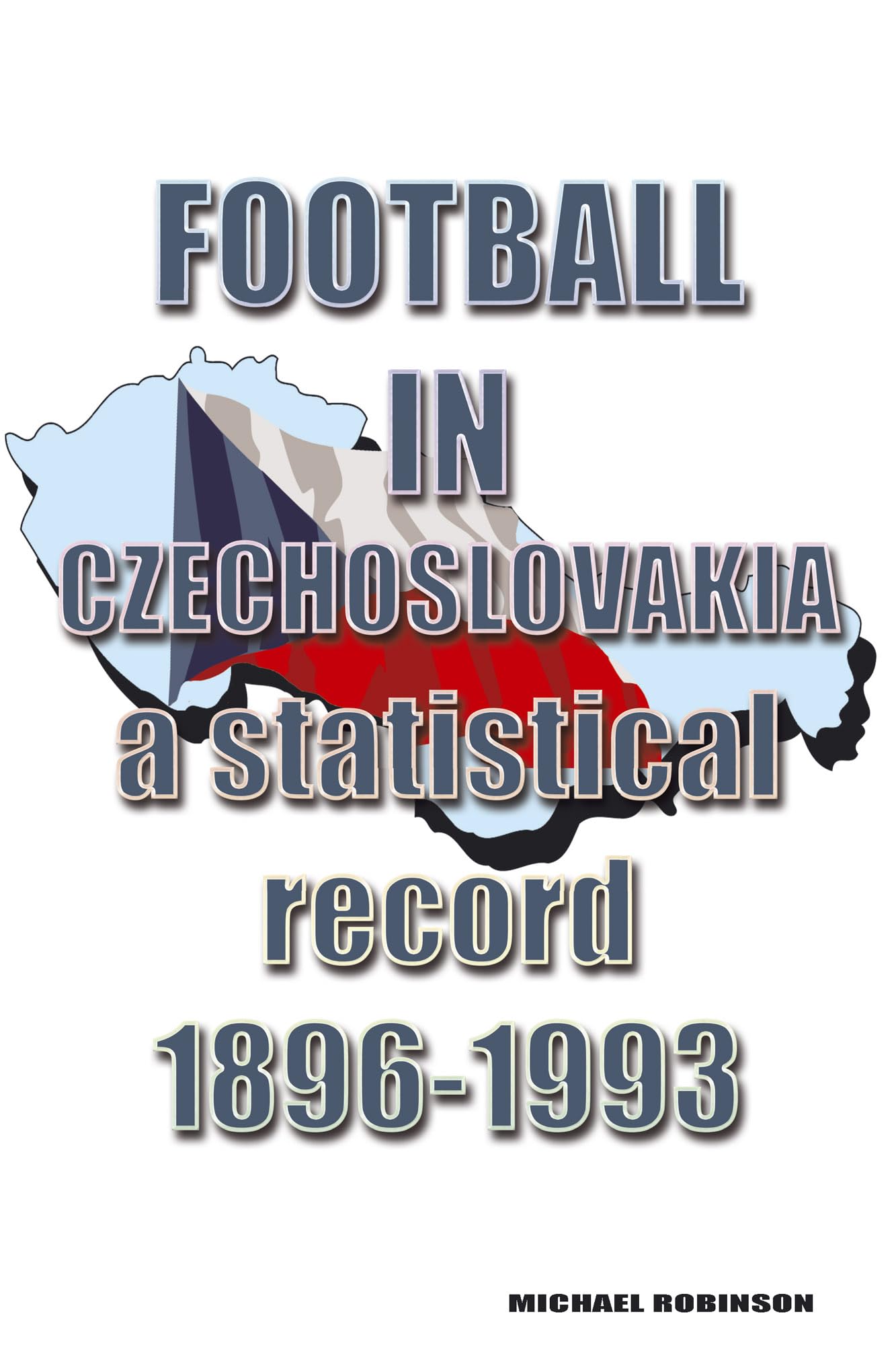 Football in Czechoslovakia 1896-1993 a statistical record  soccer tables results