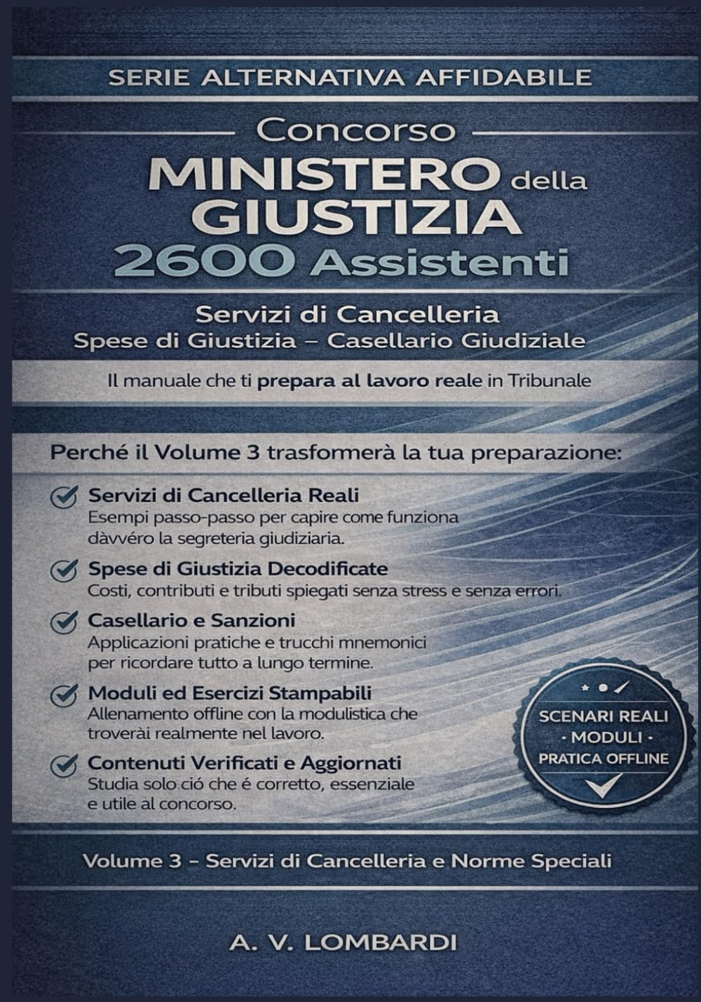 Concorso Ministero della Giustizia 2600 Assistenti: Servizi Cancelleria Spese Giustizia Casellario Giudiziale – Manuale Pratico con Esempi Reali Offline, Contenuti Verificati (Vol. 3)