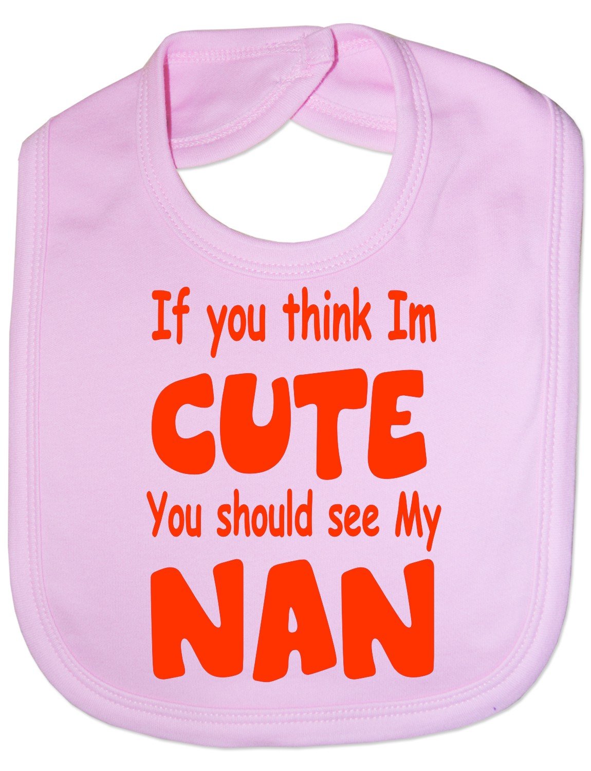 Print4U Think I'm Cute See My Nan - Funny Baby/Toddler/Newborn Bib - Baby Gift pink