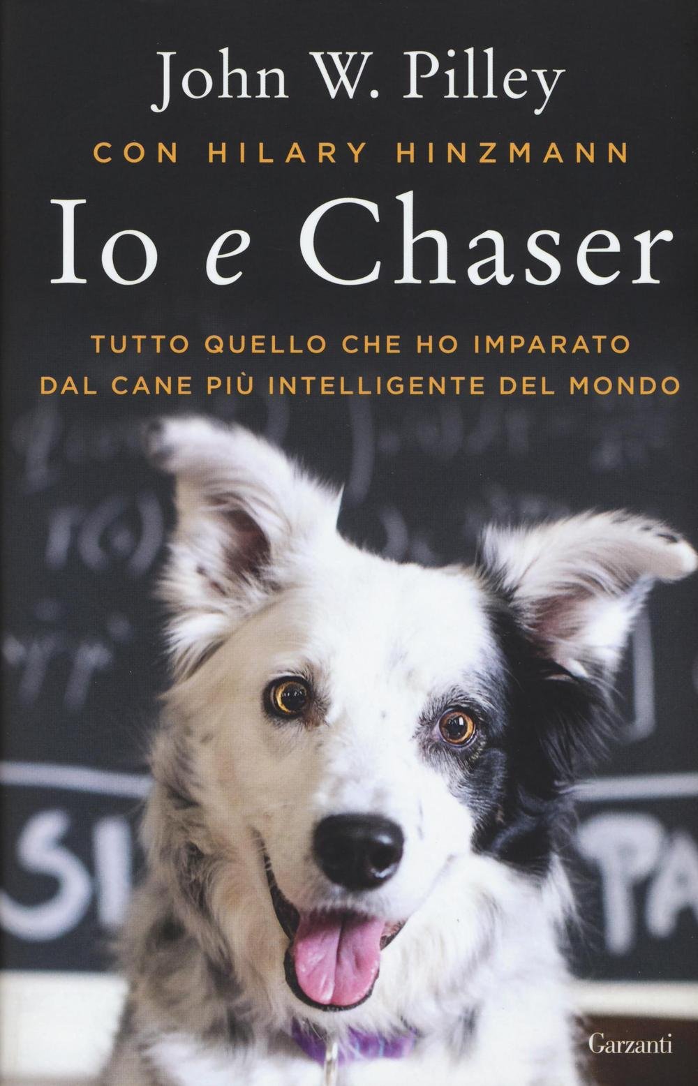 Io E Chaser. Tutto Quello Che Ho Imparato Dal Cane Più Intelligente Del Mondo 
