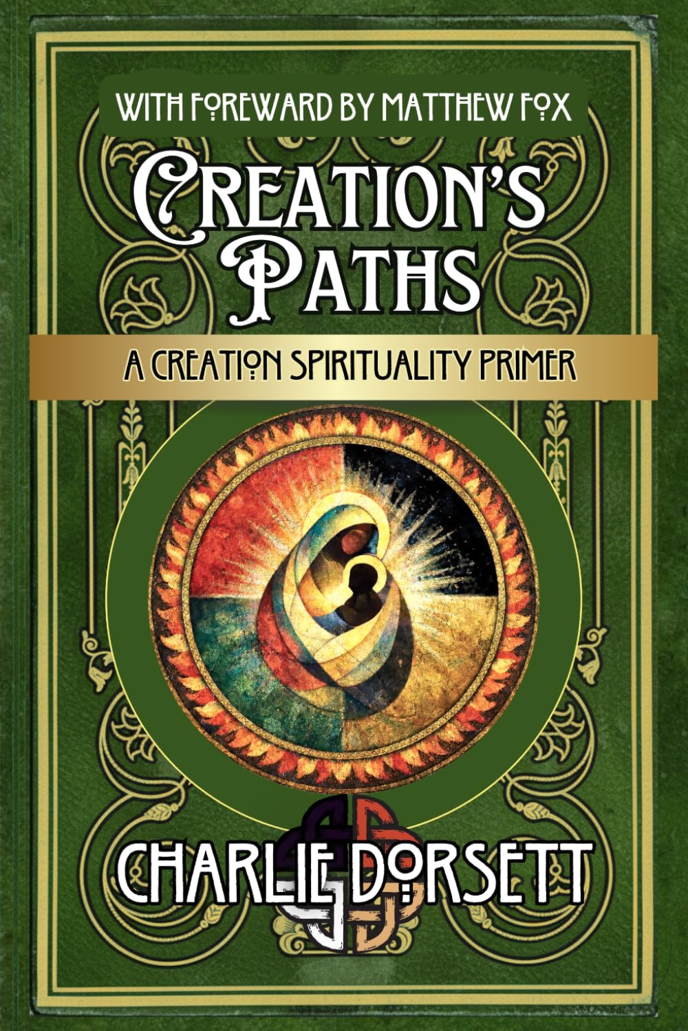 Creation's Paths: A Creation Spirituality Primer