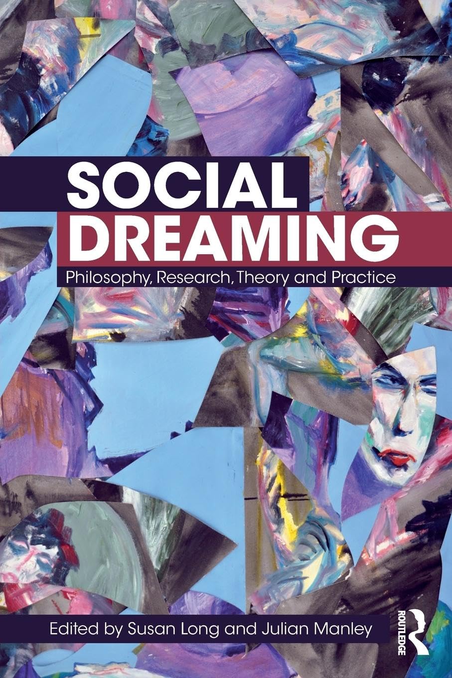 Social Dreaming: Philosophy, Research, Theory and Practice
