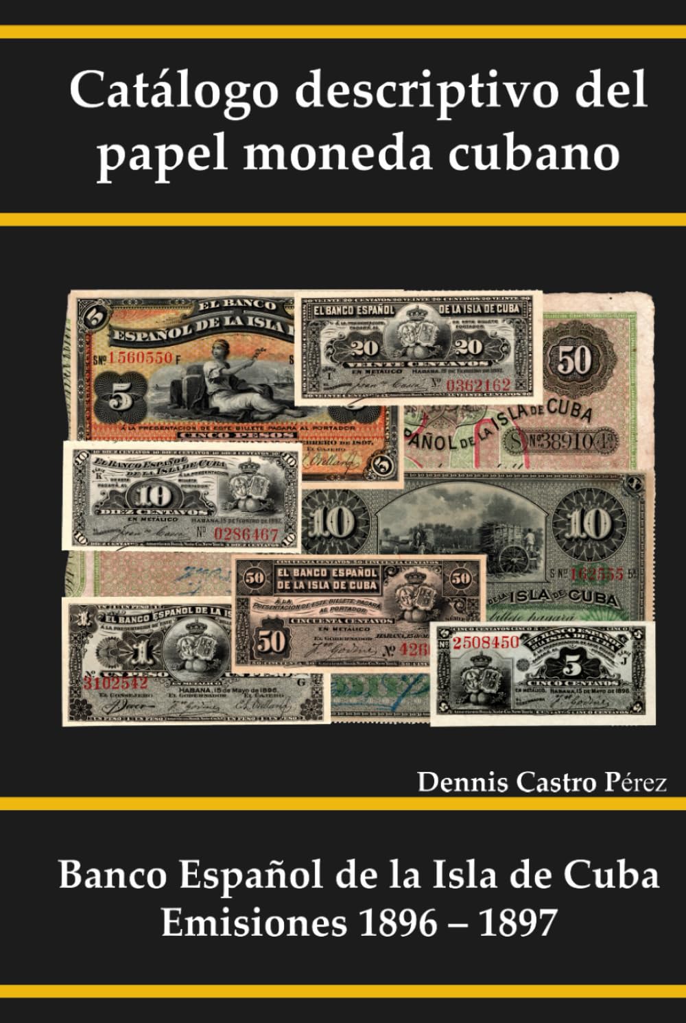 Catálogo descriptivo del papel moneda cubano: Banco Español de la Isla de Cuba. Emisiones 1896 – 1897 (Spanish Edition)      Hardcover – July 27, 2023