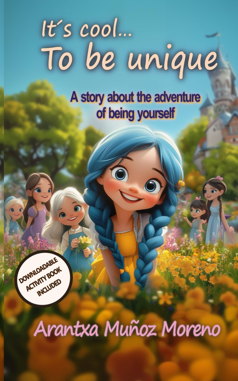 It´s cool to be unique: A story about the adventure of being yourself