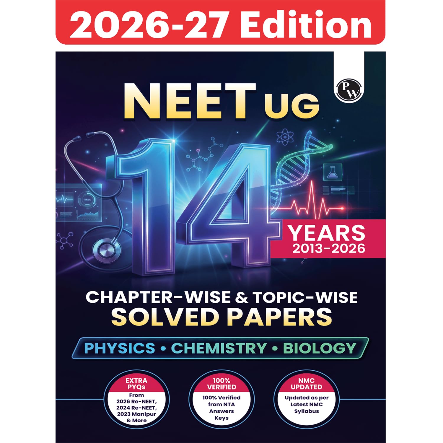 PW NEET 14 Years PYQs (2026-2013) Chapterwise & Topicwise Solved Papers | Additional PYQs of Re-NEET of 2026 & 2024, 2023 Manipur & More | Past Year Questions with Detailed Solutions