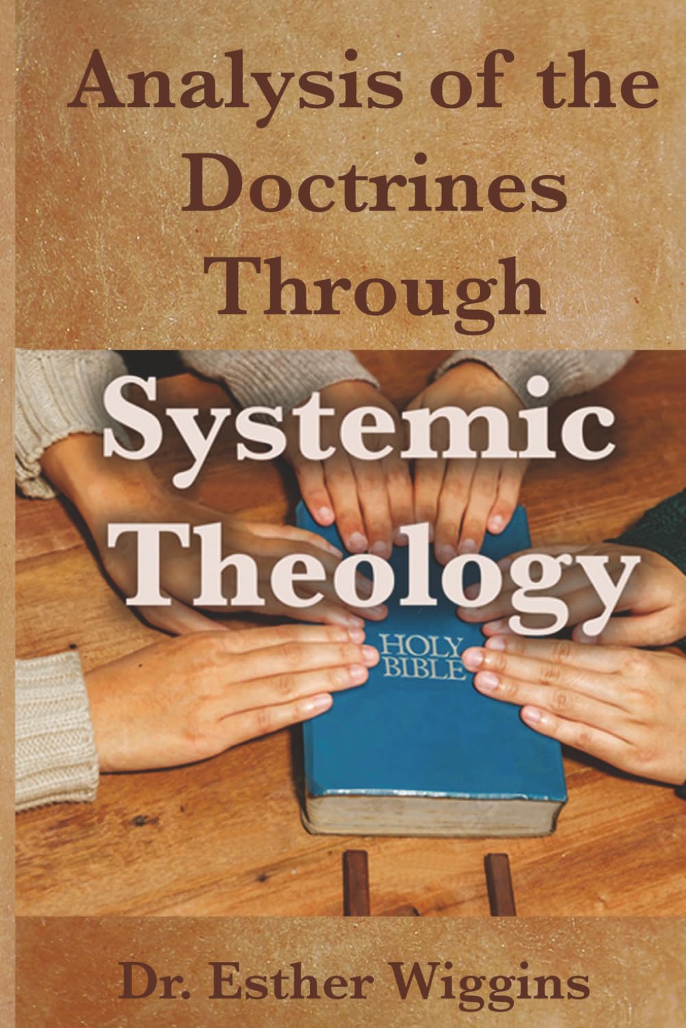 Analysis of the Doctrines Through Systematic Theology