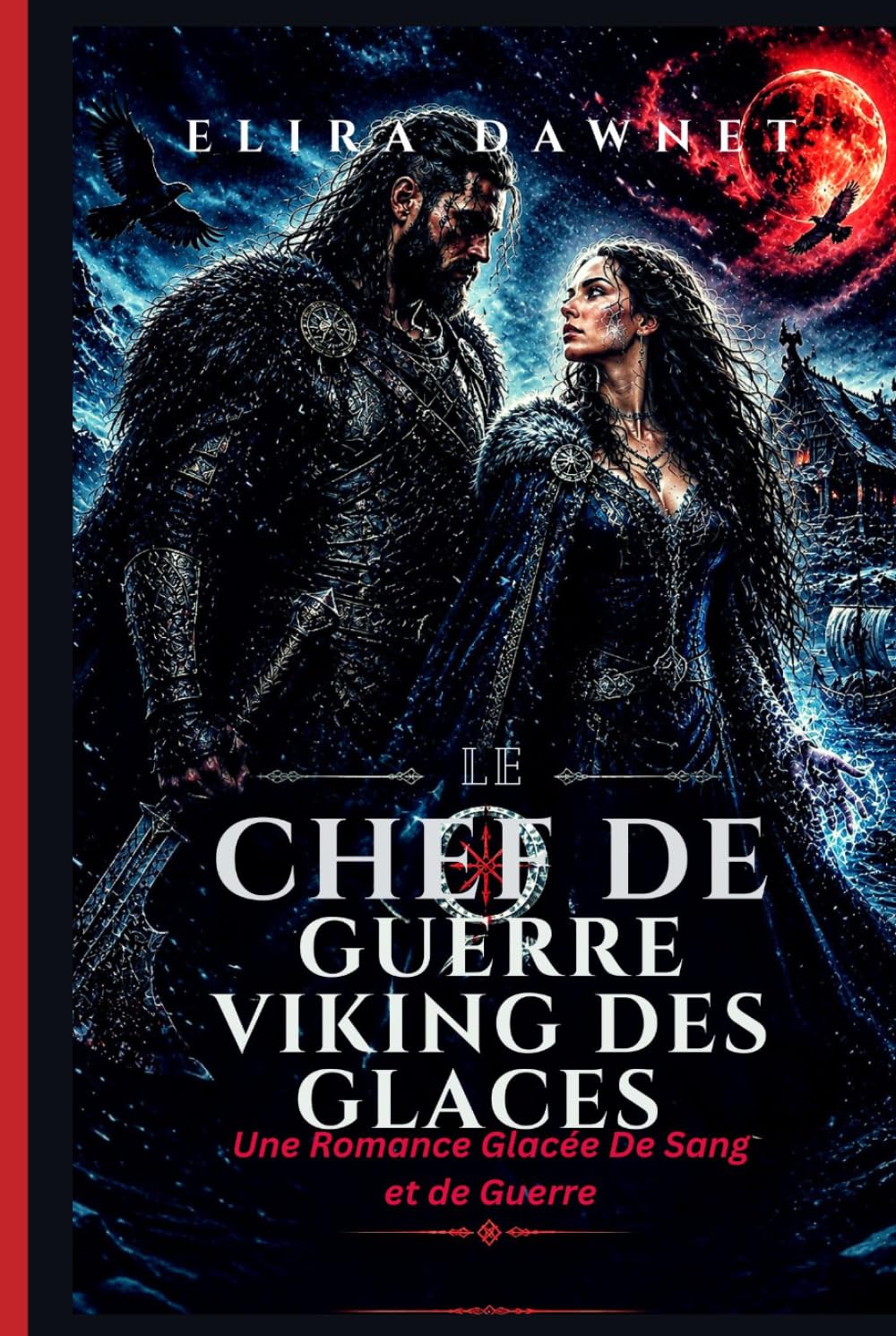 LE CHEF DE GUERRE VIKING DES GLACES: Une Romance Glacée De Sang et de Guerre (LES BATAILLES DE GIVRE)