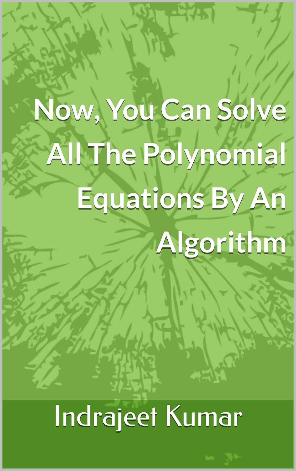 Amazon.com: Now, You Can Solve All The Polynomial Equations By An ...