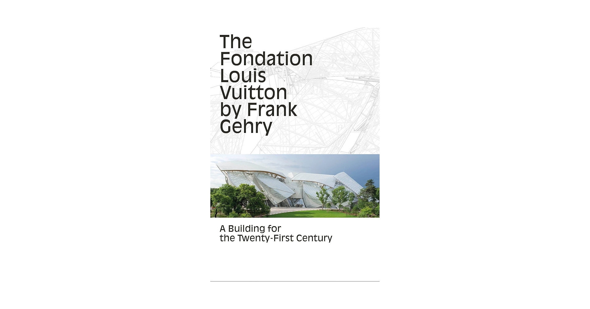 アート・デザイン・音楽 Frank Gehry the Fondation Louis Vuitton The Fondation Louis Vuitton by Frank Gehry: A Building for