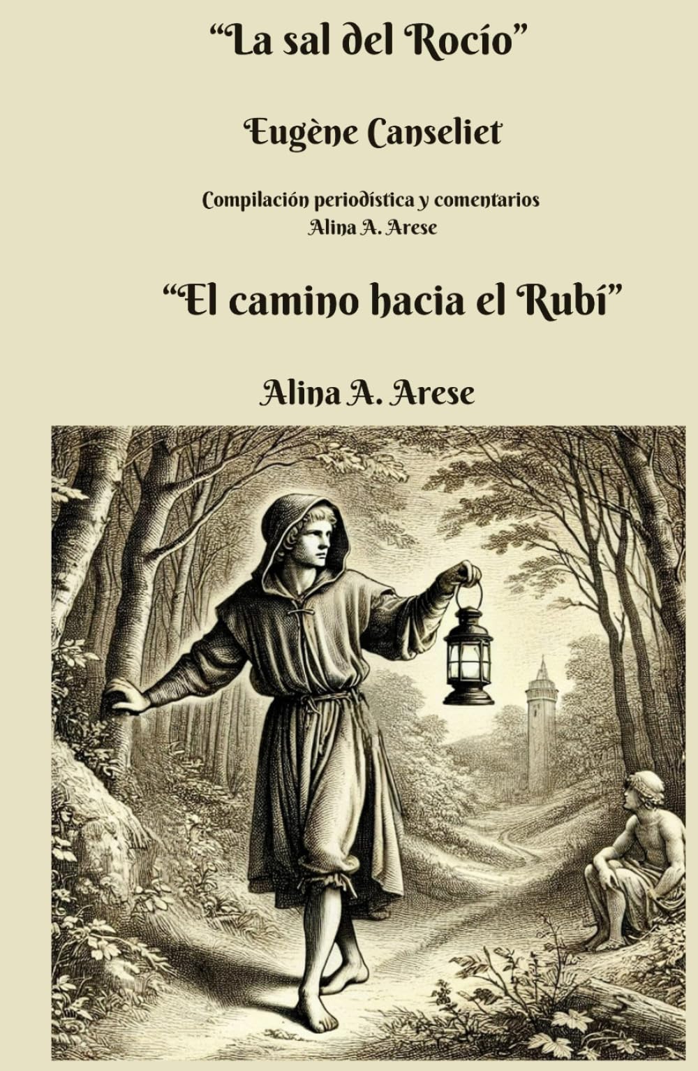 “La sal del Rocío” Eugène Canseliet Y “El camino hacia el Rubí” Tratado Alquimico Alina A. Arese: Alquimia (Spanish Edition)