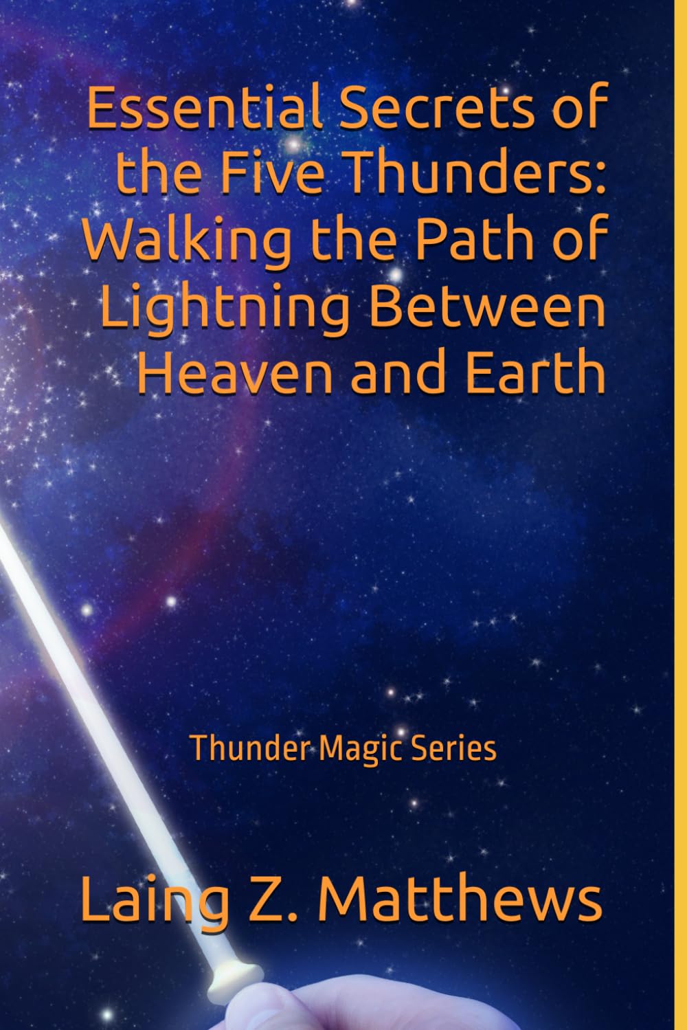 Essential Secrets of the Five Thunders: Walking the Path of Lightning Between Heaven and Earth (The Thunder Magic Series)