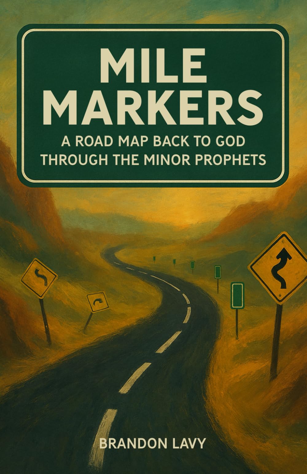 Mile Markers: A Road Map Back to God Through the Minor Prophets