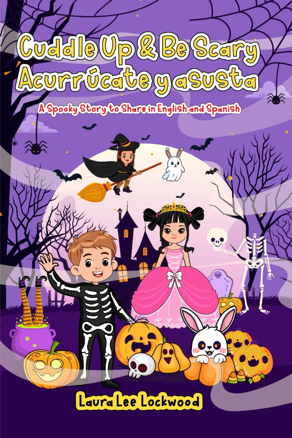 Cuddle Up & Be Scary / Acurrúcate y asusta: A Spooky Story to Share in English and Spanish (Cuddle Up with Laura)