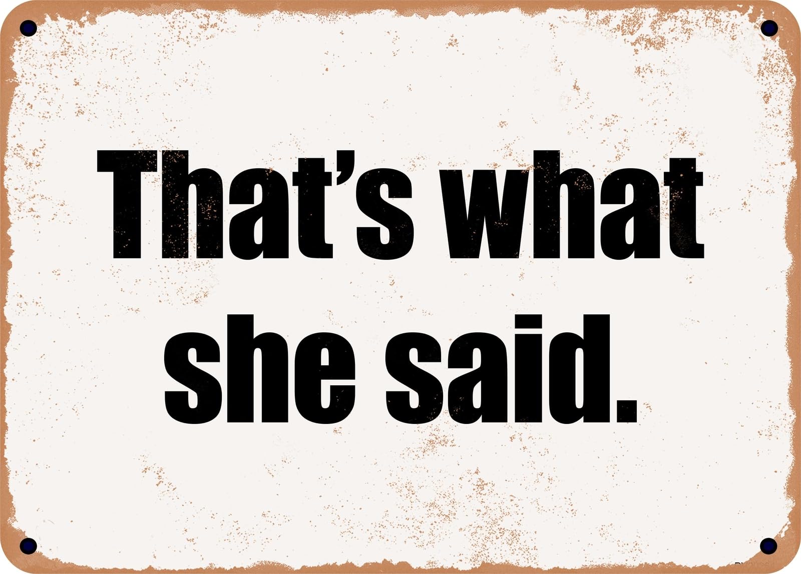 Miaomansenstore Metal Sign - That's What She Said Home Decor