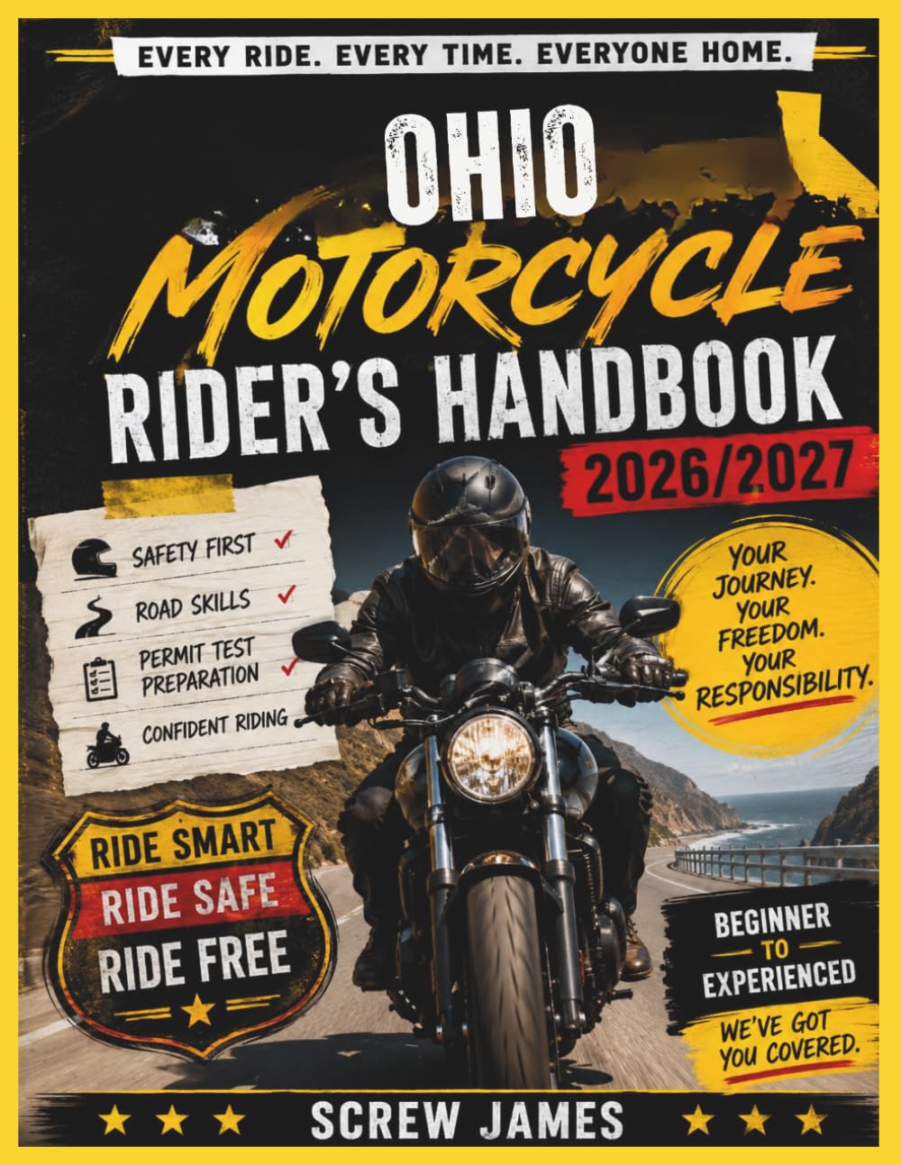 OHIO MOTORCYCLE RIDER’S HANDBOOK 2026-2027: EVERY RIDE, EVERY TIME, EVERYONE HOME YOUR JOURNEY,YOUR FREEDOM, YOUR RESPONSIBILITY
