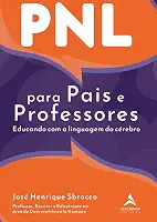 PNL Para Pais e Professores: Educando Com a Linguagem do Cérebro