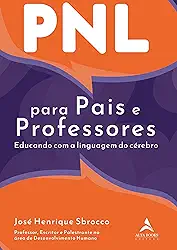 PNL Para Pais e Professores: Educando Com a Linguagem do Cérebro