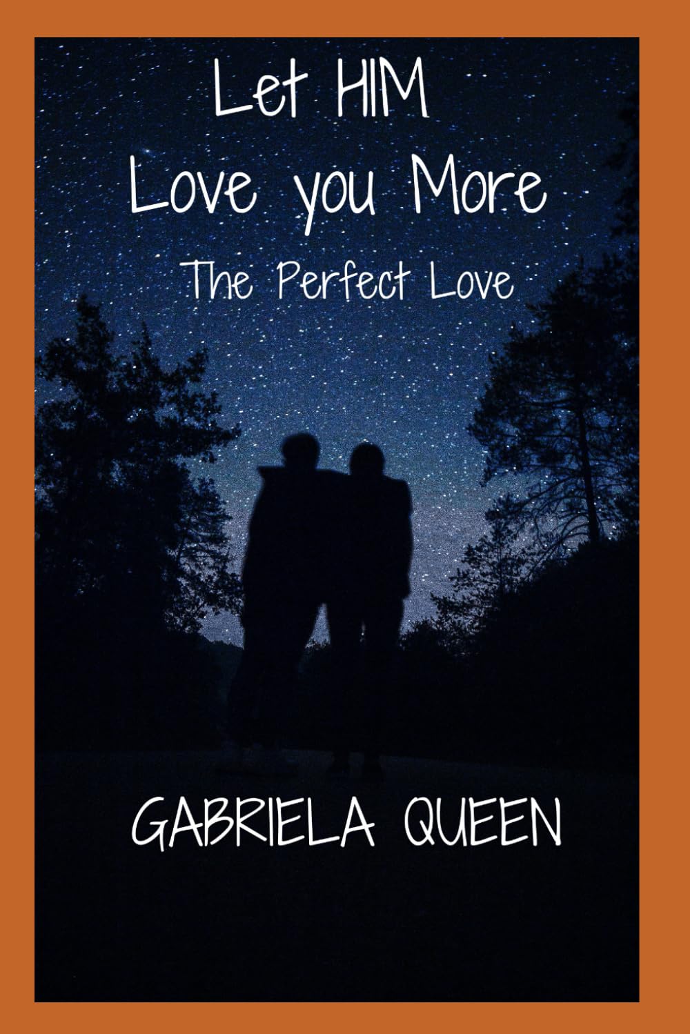 Let Him Love You More: The Perfect Love by Gabriela Queen Paperback Book